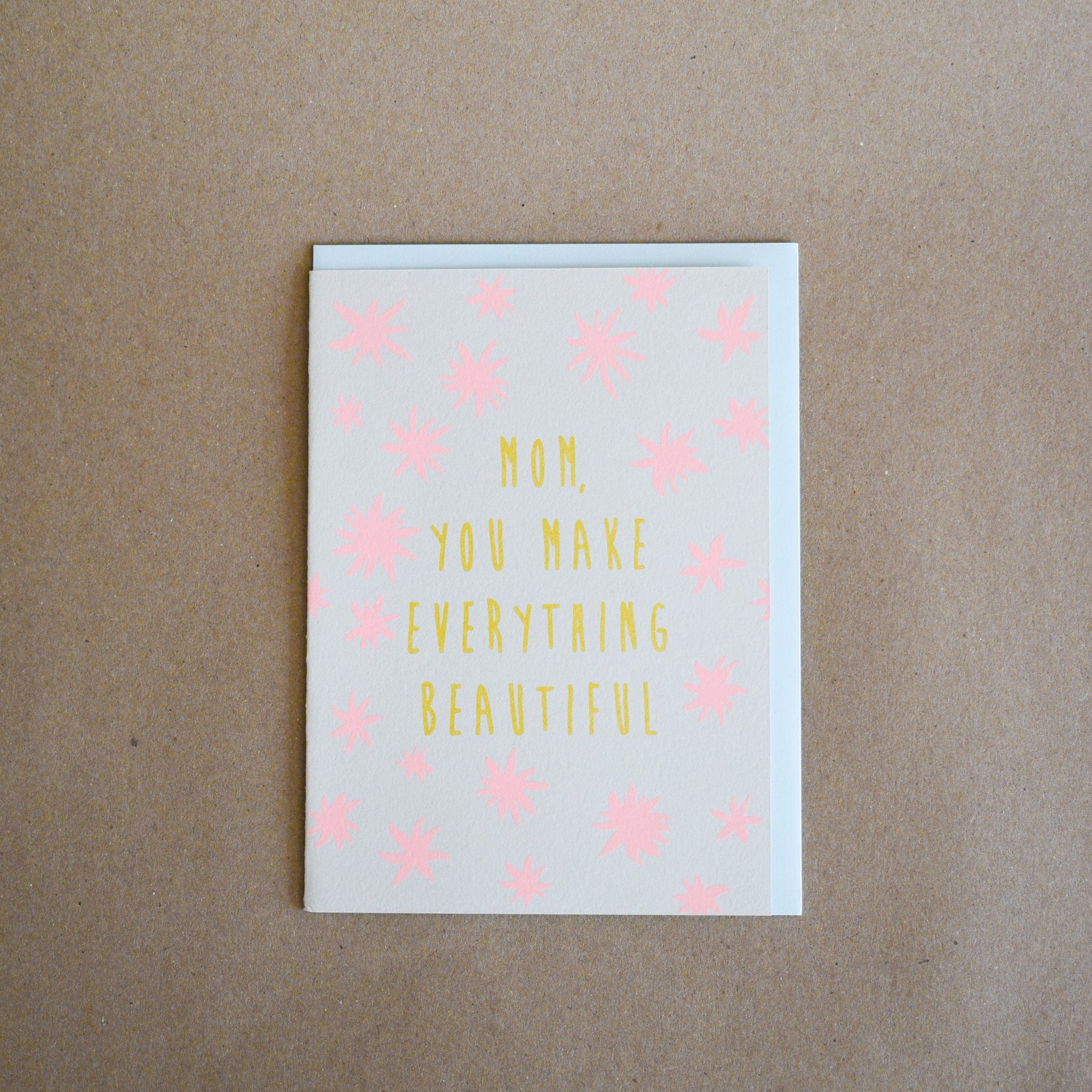 GOLD TEETH BROOKLYN Stationery Mom, You Make Everything More Beautiful Card