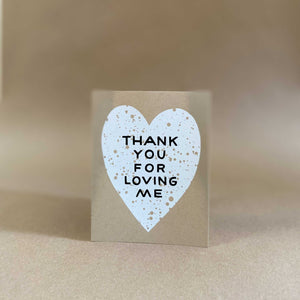 Worthwhile Paper Stationery Thank You For Loving Me Card